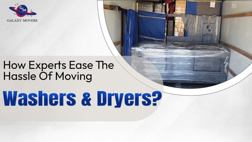 How Experts Ease The Hassle Of Moving Washers And Dryers?