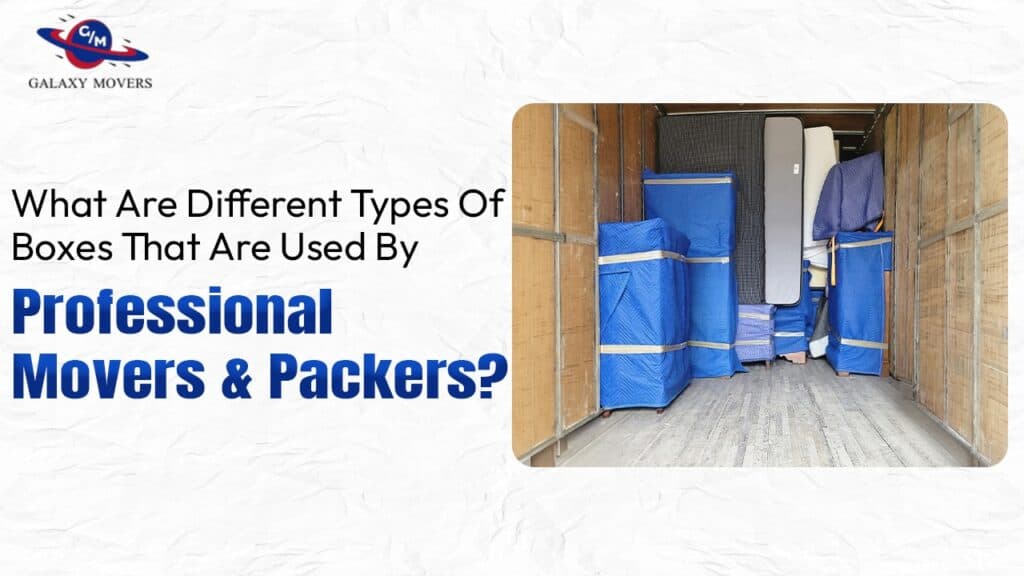 What Are Different Types Of Boxes That Are Used By Professional Movers And Packers?
